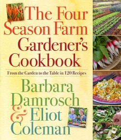 The Four Season Farm Gardener's Cookbook: From the Garden to the Table in 120 Recipes (Paperback)