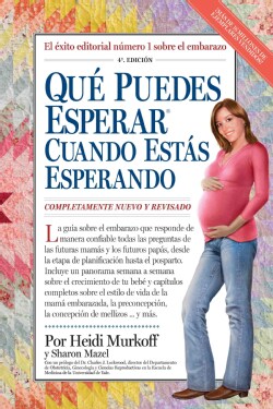 Que puede esperar cuando estas esperando / What to Expect When You're Expecting: Cuarta Edicion (Paperback)