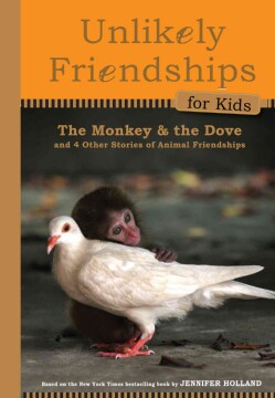 The Monkey and the Dove: And Four Other True Stories of Animal Friendships (Hardcover)