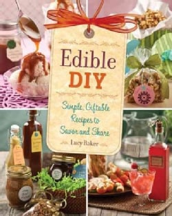 Edible DIY: Simple, Giftable Recipes to Savor and Share (Paperback)