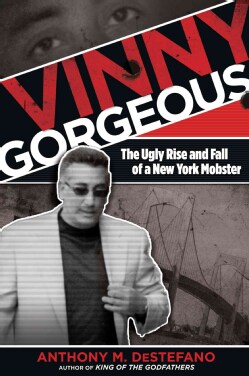 Vinny Gorgeous: The Ugly Rise and Fall of a New York Mobster (Paperback)