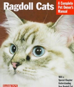 Ragdoll Cats: Everything About Purchase, Nutrition, Health Care, Grooming, Behavior, and Showing (Paperback)