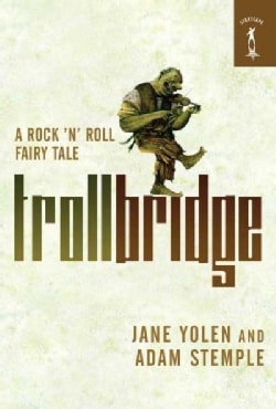 Troll Bridge: A Rock 'n' Roll Fairy Tale (Paperback)