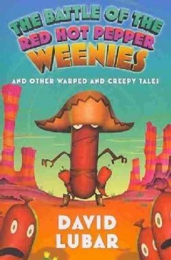 The Battle of the Red Hot Pepper Weenies and Other Warped and Creepy Tales (Paperback)
