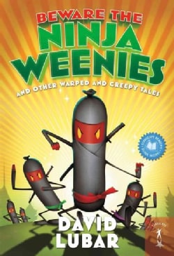 Beware the Ninja Weenies: And Other Warped and Creepy Tales (Paperback)