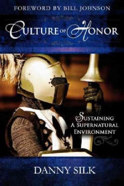 Culture of Honor: Sustaining a Supernatural Environment (Paperback)