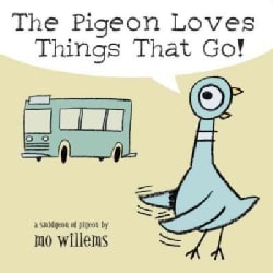 The Pigeon Loves Things That Go! (Board book)