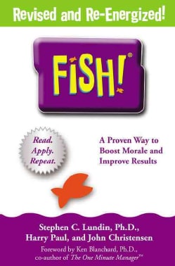 Fish!: A Proven Way to Boost Morale and Improve Results (Hardcover)