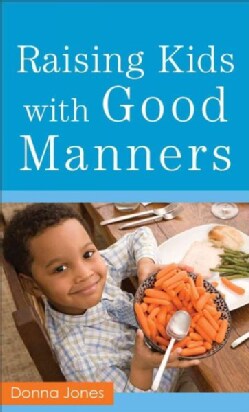 Raising Kids with Good Manners (Paperback)