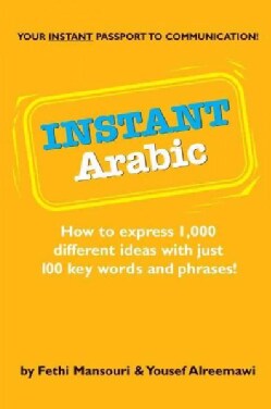 Instant Arabic: How to Express 1,000 Different Ideas With Just 100 Key Words and Phrases (Paperback)