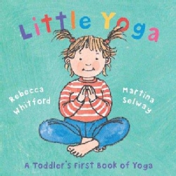 Little Yoga: A Toddler's First Book Of Yoga (Hardcover)