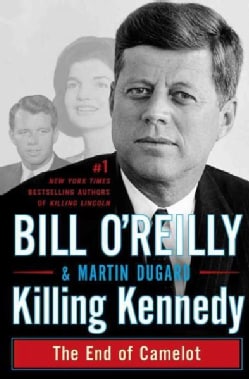 Killing Kennedy: The End of Camelot (Hardcover)