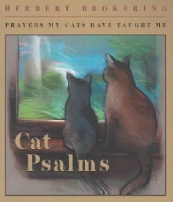 Cat Psalms: Prayers My Cats Have Taught Me (Paperback)