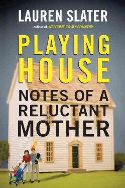 Playing House: Notes of a Reluctant Mother (Hardcover)