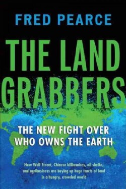 The Land Grabbers: The New Fight over Who Owns the Earth (Hardcover)