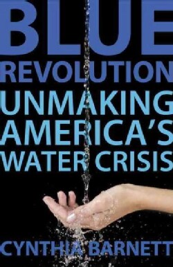 Blue Revolution: Unmaking America's Water Crisis (Paperback)