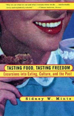 Tasting Food, Tasting Freedom: Excursions into Eating, Culture, and the Past (Paperback)