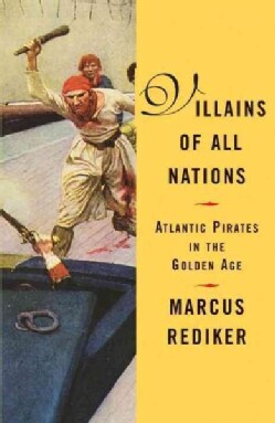 Villains of All Nations: Atlantic Pirates In The Golden Age (Paperback)