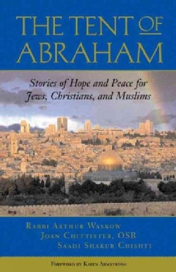 The Tent of Abraham: Stories of Hope and Peace for Jews, Christians, and Muslims (Paperback)