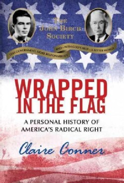 Wrapped in the Flag: A Personal History of America's Radical Right (Hardcover)