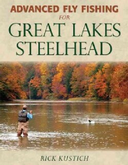 Advanced Fly Fishing for Great Lakes Steelhead (Hardcover)