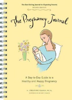 The Pregnancy Journal: A Day-to-Day Guide to a Healthy and Happy Pregnancy (Spiral bound)