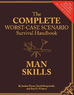 The Complete Worst-Case Scenario Survival Handbook: Man Skills (Hardcover)