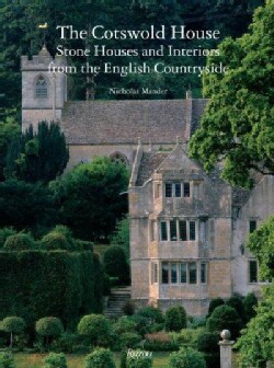 The Cotswold House: Stone Houses and Interiors from the English Countryside (Hardcover)
