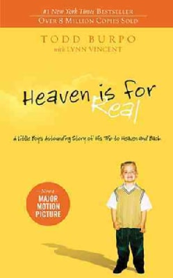 Heaven is for Real: A Little Boy's Astounding Story of His Trip to Heaven and Back (Paperback)