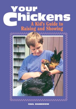Your Chickens: A Kid's Guide to Raising and Showing (Paperback)