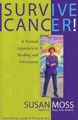Survive Cancer!: A Natural Approach to Healing and Prevention (Paperback)