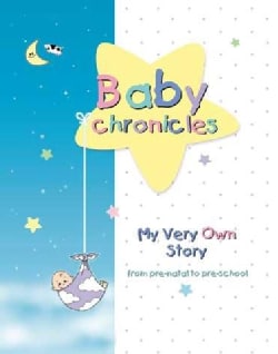 Baby Chronicles: My Very Own Story from Pre-Natal to Pre-School (Hardcover)