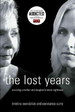 The Lost Years: Surviving a Mother And Daughter's Worst Nightmare (Paperback)