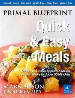 Primal Blueprint Quick & Easy Meals: Delicious, Primal-Approved Meals You Can Make in Under 30 Minutes (Hardcover)