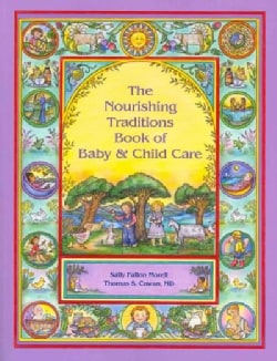 The Nourishing Traditions Book of Baby & Child Care (Paperback)