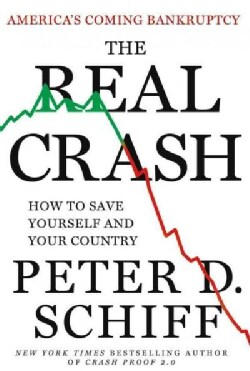 The Real Crash: America's Coming Bankruptcy--How to Save Yourself and Your Country (Hardcover)