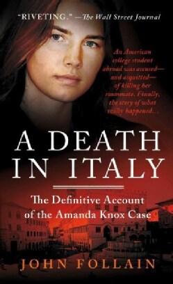 A Death in Italy: The Definitive Account of the Amanda Knox Case (Paperback)