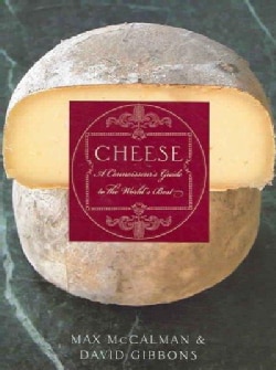 Cheese: A Connoisseur's Guide To The World's Best (Hardcover)