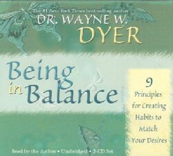 Being in Balance: 9 Principles for Creating Habits to Match Your Desires (CD-Audio)