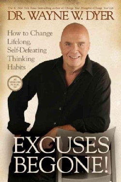 Excuses Begone!: How to Change Lifelong, Self-Defeating Thinking Habits (Paperback)