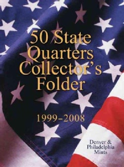 50 State Quarters Collector's Folder 1999-2008: Denver & Philadelphia Mints (Board book)