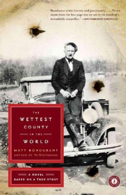 The Wettest County in the World: A Novel Based on a True Story (Paperback)