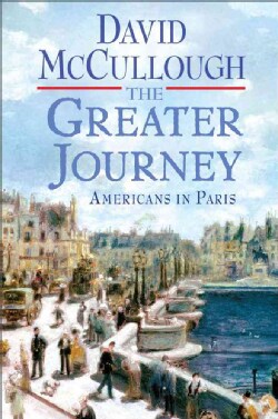 The Greater Journey: Americans in Paris (Hardcover)