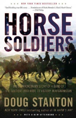 Horse Soldiers: The Extraordinary Story of a Band of U.S. Soldiers Who Rode to Victory in Afghanistan (Paperback)
