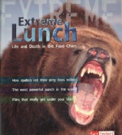 Extreme Lunch!: Life and Death in the Food Chain (Paperback)