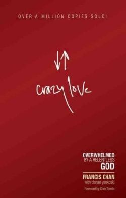 Crazy Love: Overwhelmed by a Relentless God (Paperback)
