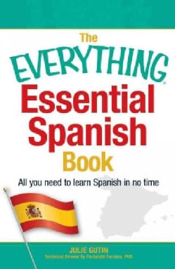 The Everything Essential Spanish Book: All You Need to Learn Spanish in No Time (Paperback)