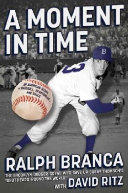 A Moment in Time: An American Story of Baseball, Heartbreak, and Grace (Hardcover)