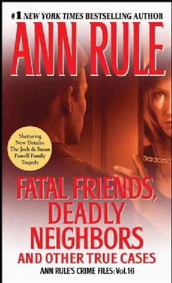 Fatal Friends, Deadly Neighbors and Other True Cases (Paperback)