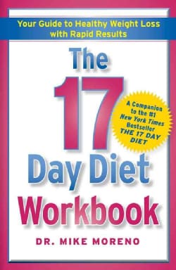 The 17 Day Diet Workbook: Your Guide to Healthy Weight Loss With Rapid Results (Paperback)